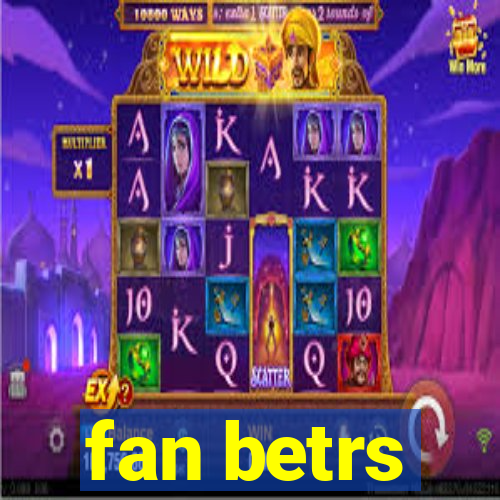 fan betrs